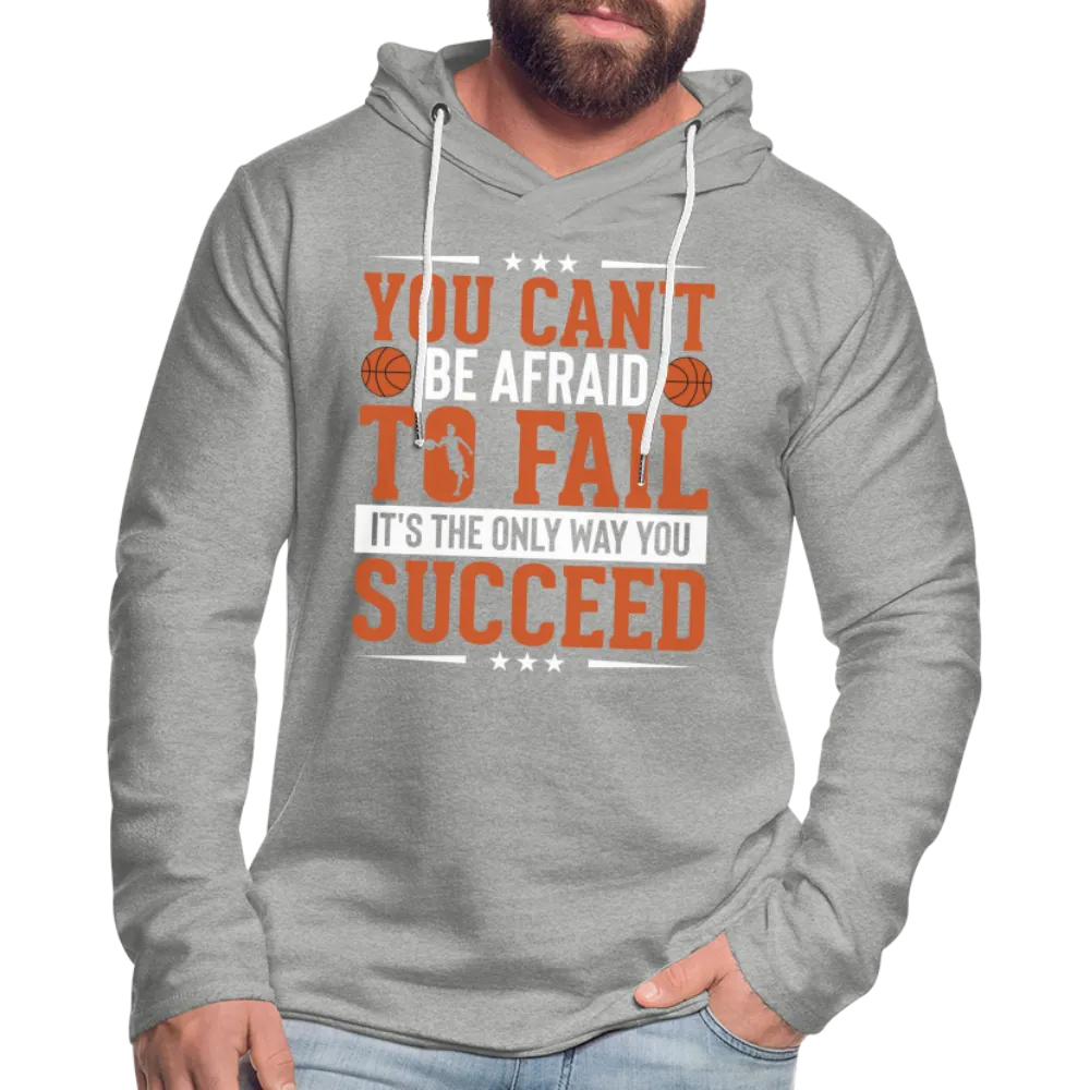 You Can't Be Afraid To Fail It's The Only Way You Succeed Hoodie